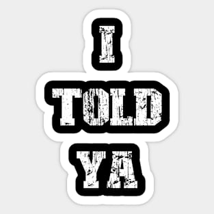 I Told Ya v8 Vintage Sticker